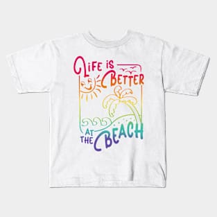 Life Is Better At The Beach Funny Summer Lover Kids T-Shirt